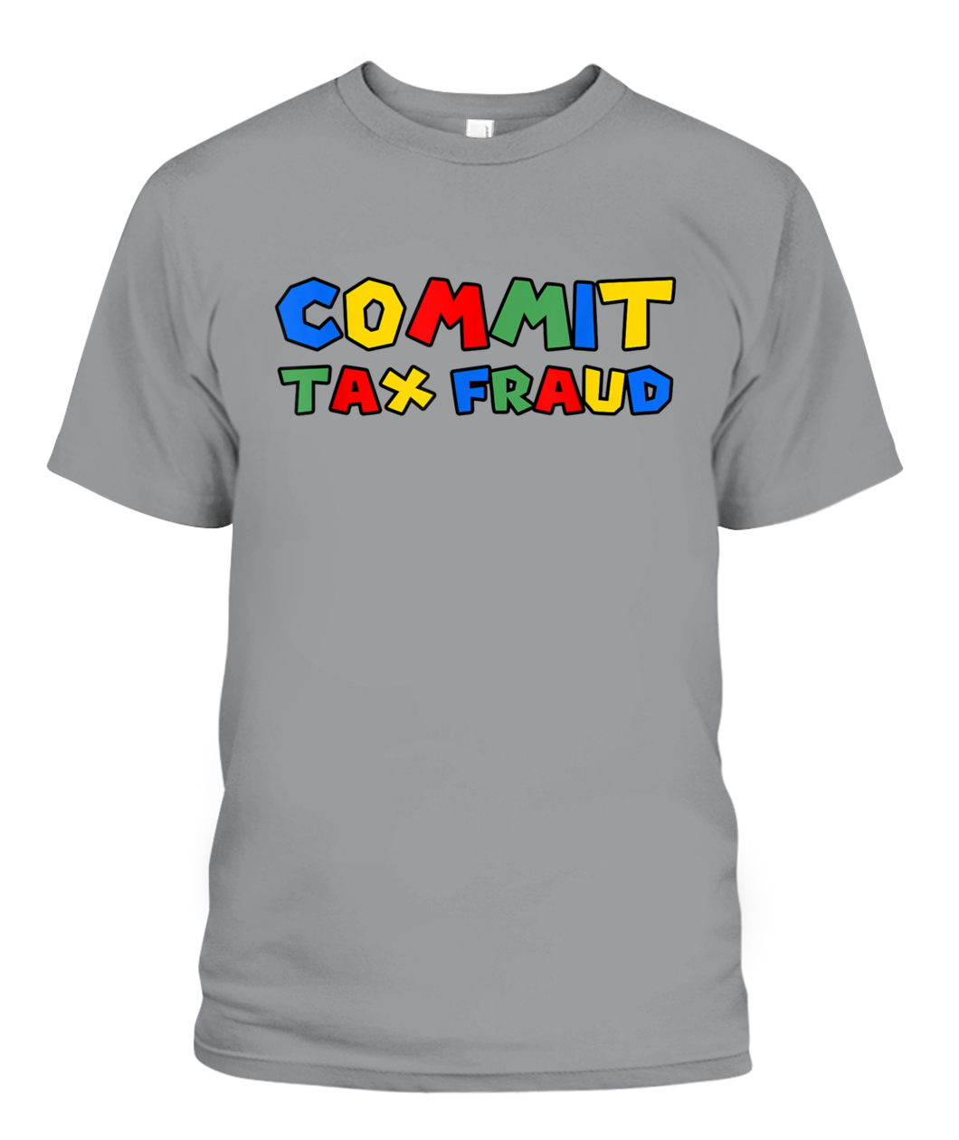 Commit Tax Fraud T-Shirt - Ellie Shirt