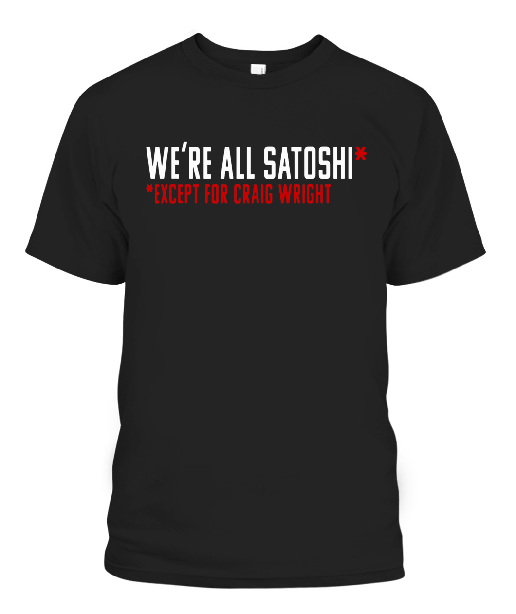 WE'RE ALL SATOSHI SHIRT EXCEPT FOR CRAIG WRIGHT - Ellie Shirt
