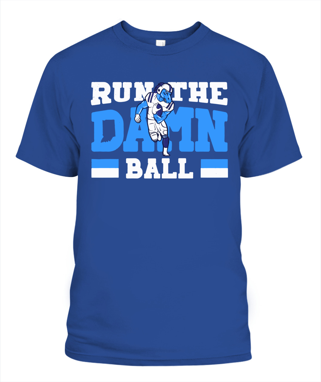 Run The Damn Ball Indianapolis Colts Shirt