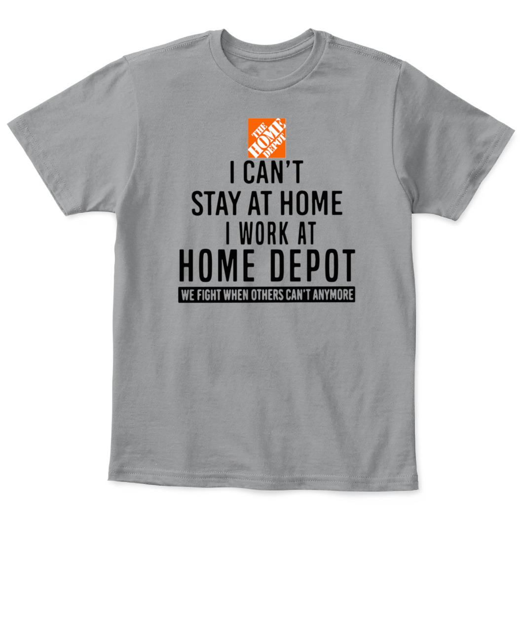 I CAN STAY AT HOME I WORK AT HOME DEPOT T-SHIRT - Ellie Shirt