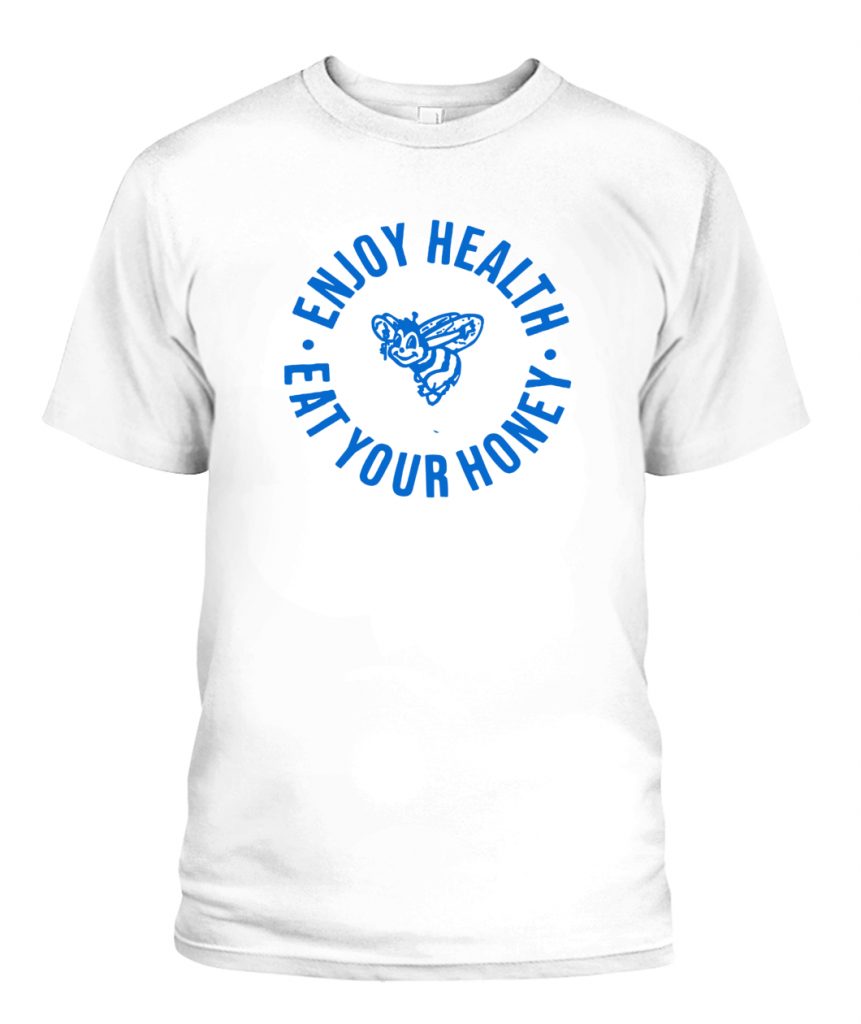 enjoy health eat your honey original shirt