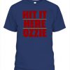 HIT IT HERE OZZIE T-SHIRT