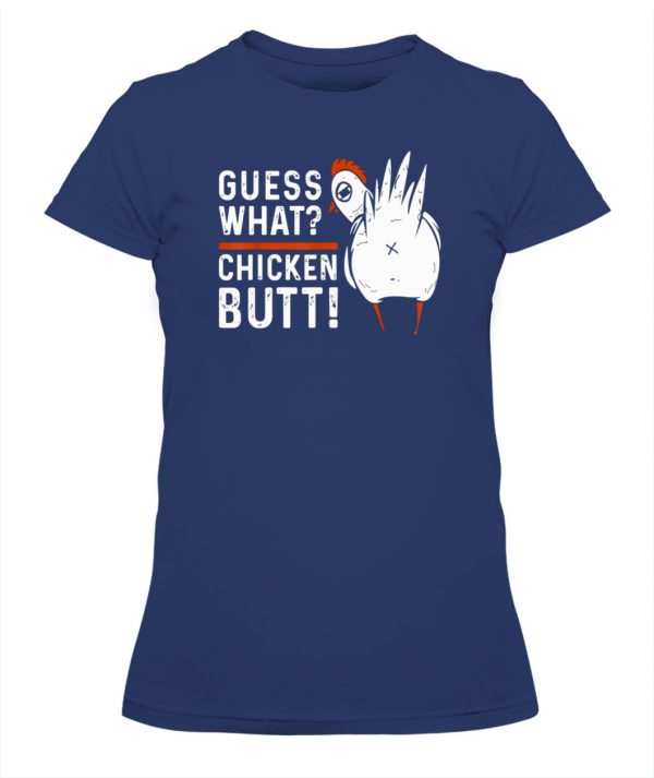 Funny Guess What-Chicken Butt T-Shirt - Ellie Shirt