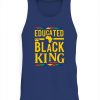 Educated Black KING T-Shirt Black Lives Matter Black History Month
