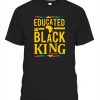 Educated Black KING T-Shirt Black Lives Matter Black History Month