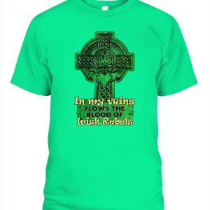 Cross in my veins flows the blood of Irish rebels St Patrick's Day t-shirt