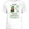 To my dear son in law I didn't give you the gift of life I gave you my gorgeous daughter St Patrick's Day t-shirt