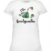 Do You Like Green - Eggs and Ham Shirt For St Patrick's Day