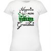 HAPPINESS IS BEING A MOM AND GRANDMA ST PATRICK'S DAY T-SHIRT