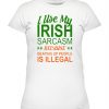 I Use My Irish Sarcasm Because Beating Up People Is Illegal St. Patrick’s Day T-Shirt