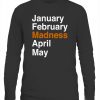 JANUARY FEBRUARY MADNESS APRIL MAY SHIRT 2021 NACC March Madness