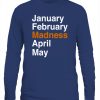 JANUARY FEBRUARY MADNESS APRIL MAY SHIRT 2021 NACC March Madness