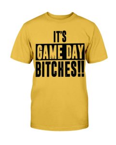 IT'S GAME DAY BITCHES Shirt