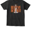 BELIEVE IN BAKER SHIRT