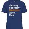 JANUARY FEBRUARY MADNESS APRIL MAY SHIRT 2021 NACC March Madness