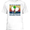 Out of All Seasons My Favorite Is Pickleball Season Vintage Shirts