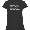 When This Virus Is Over I Still Want Some Of You To Stay Away From Me Shirt
