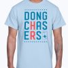 Dong Chasers T-Shirt