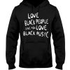 LOVE BLACK PEOPLE LIKE YOU LOVE BLACK MUSIC - DO BETTER SHIRT