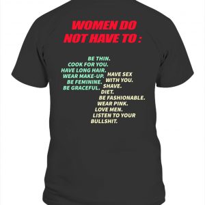 PRO WOMAN - Women Do Not Have To Shirt Women Do Not Have To Be Thin Shirt