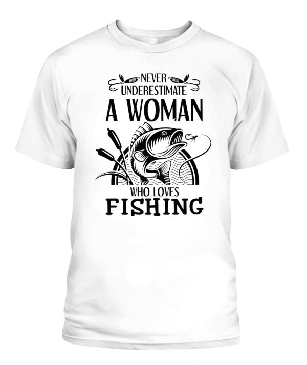 Never Underestimate A Woman Who Loves Fishing Shirt - Ellie Shirt