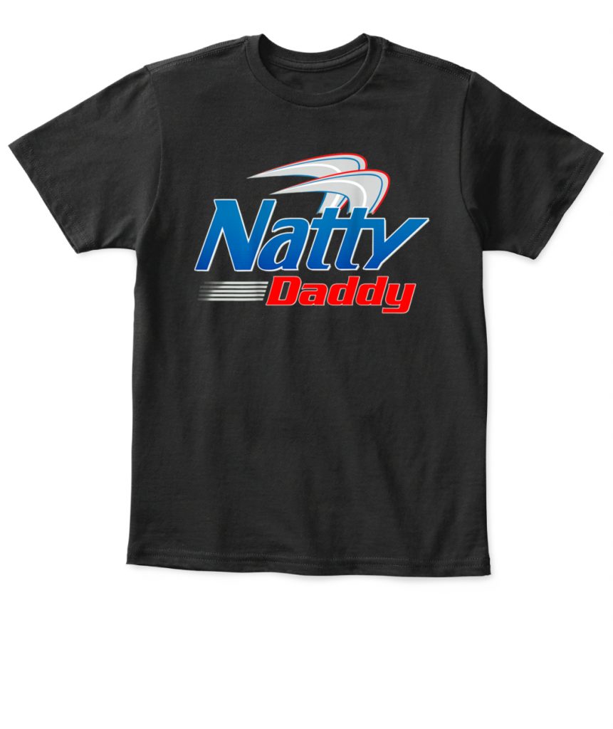 natty daddy shirts