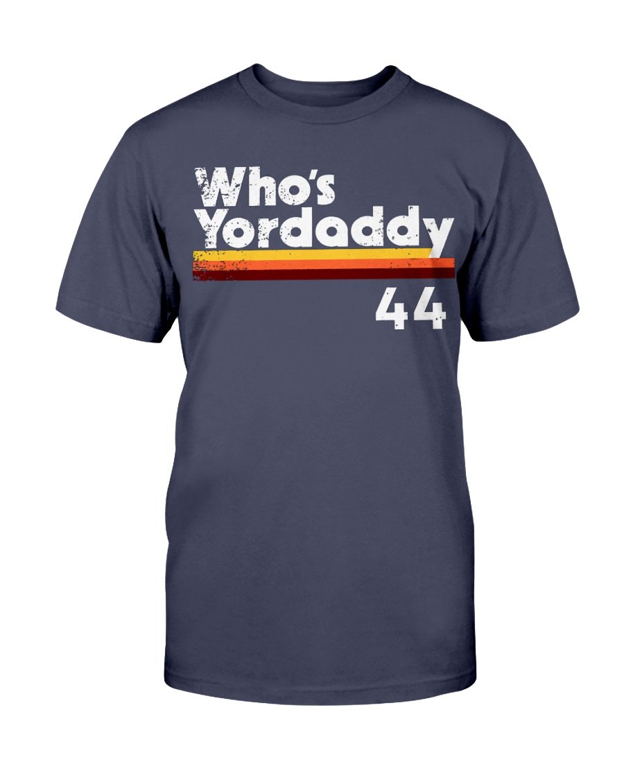 WHO'S YORDADDY SHIRT Yordan Alvarez, Houston Astros - Ellie Shirt