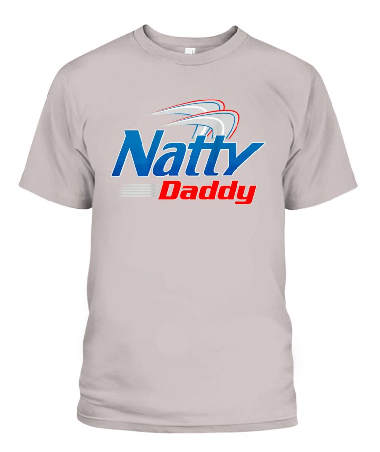 natty daddy shirts