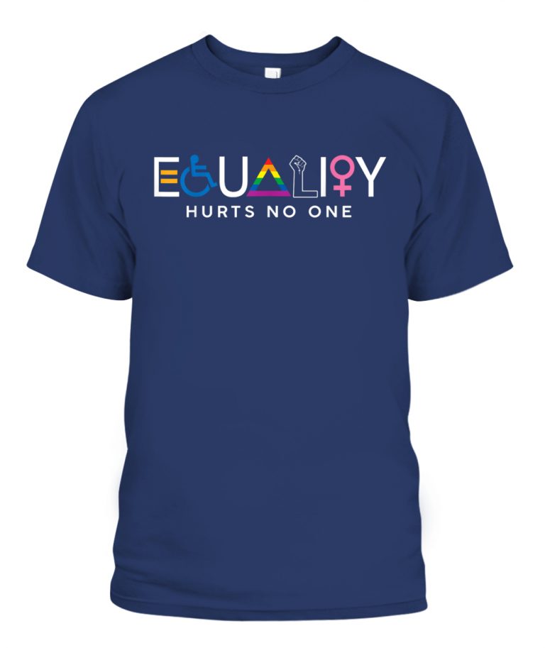 equality hurts no one t shirt