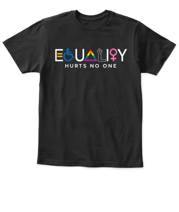 equality hurts no one t shirt