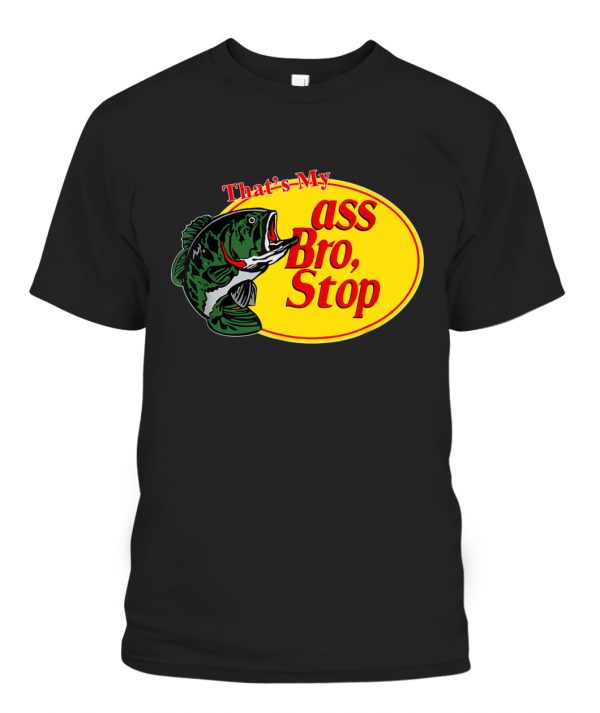 ass bro stop shirt