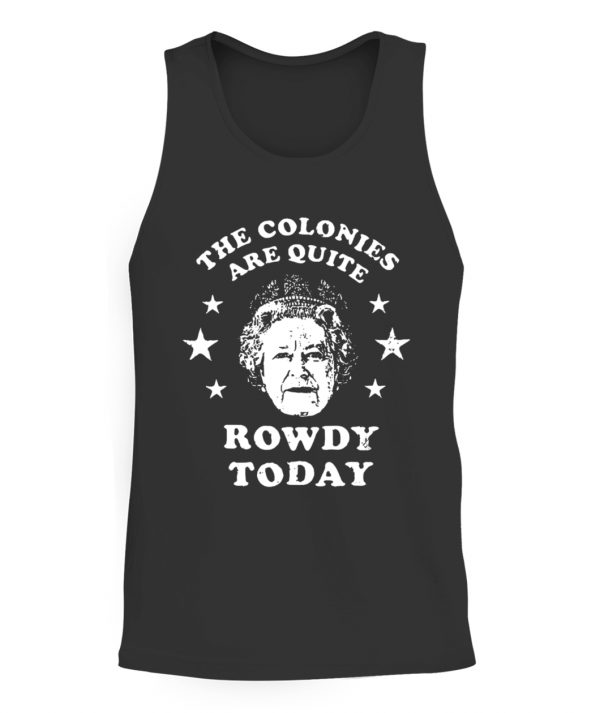 the colonies are quite rowdy today shirt