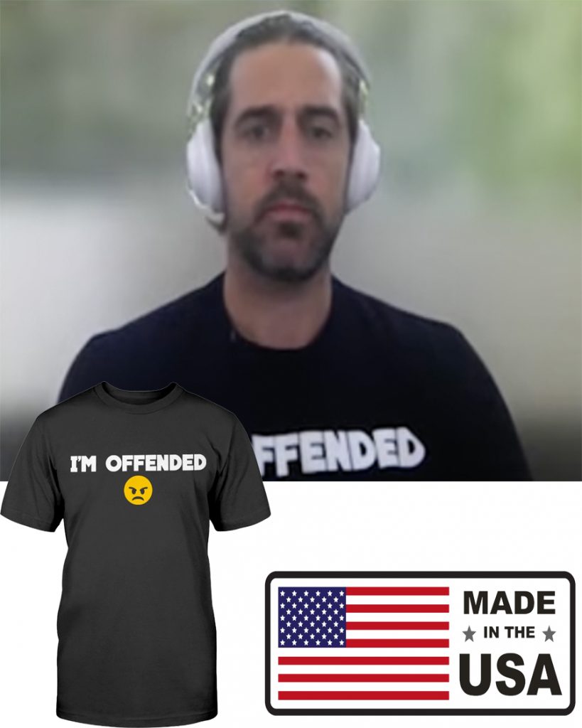 aaron rodgers im offended t shirt