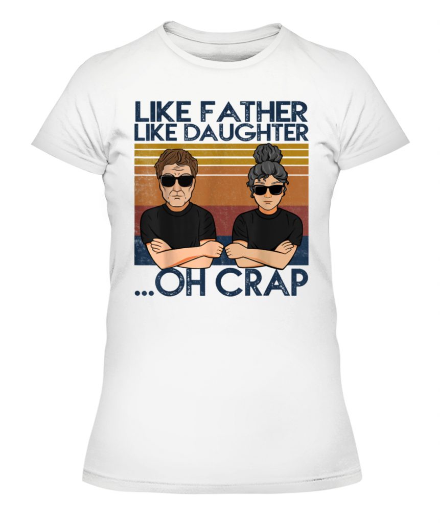 like father like daughter oh crap t shirts