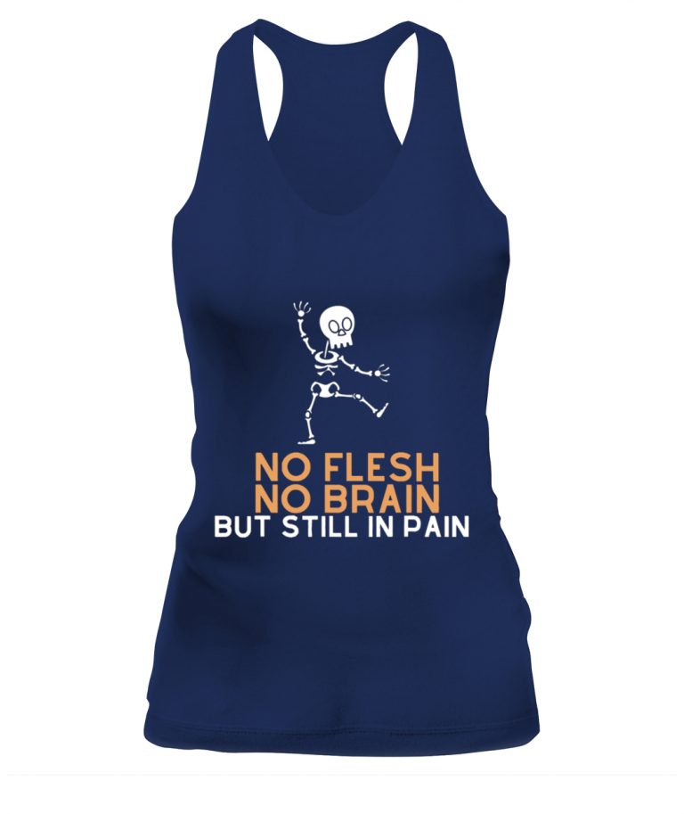 No Flesh No Brain But Still In Pain Skeleton T-Shirt - Ellie Shirt