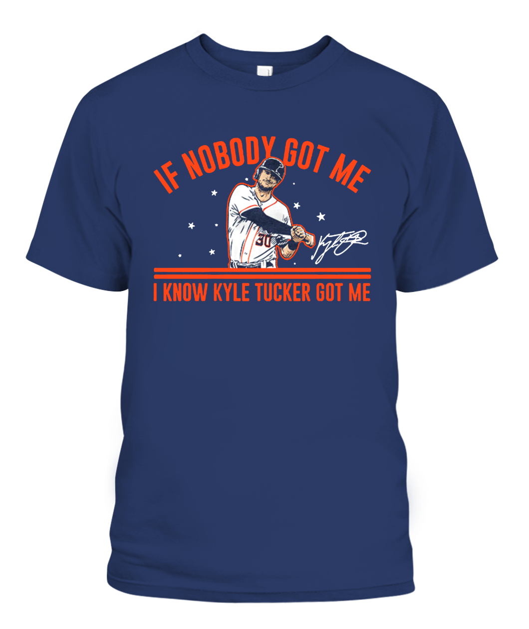 IF NOBODY GOT ME - I KNOW KYLE TUCKER GOT ME SHIRT Kyle Tucker, Houston  Astros - Ellie Shirt