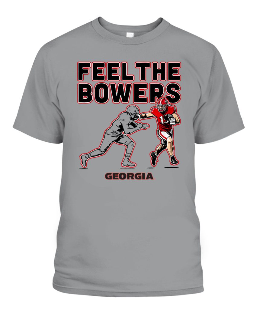 FEEL THE BOWERS SHIRT Brock Bowers, Georgia Bulldogs - Ellie Shirt