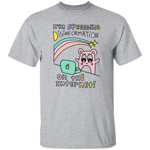 I'm spreading disinformation on the Internet Shirt - Ellie Shirt