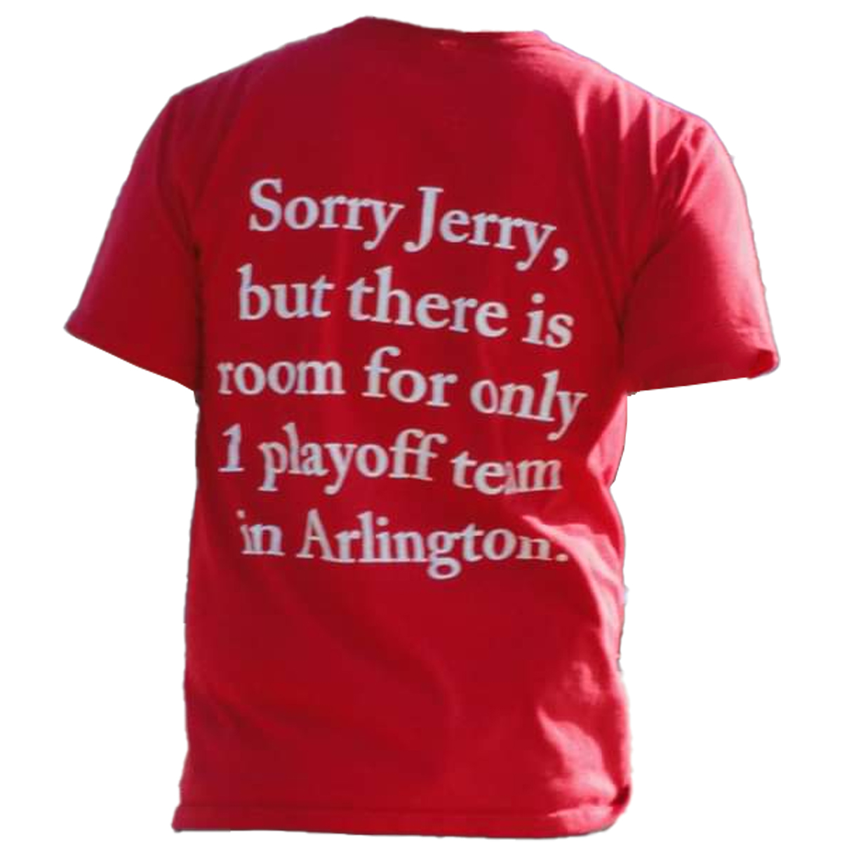 Sorry Jerry But There Is Room For Only 1 Playoff Team In Arlington Shirt Ellie Shirt 2108